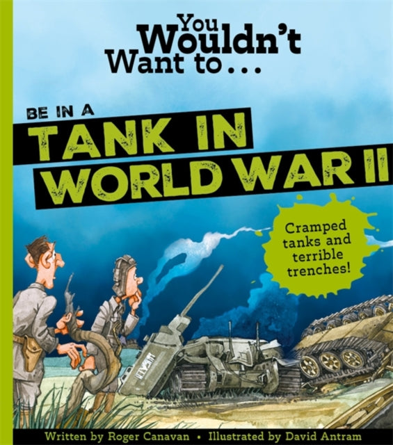 You Wouldn&#39;t Want To Be In A Tank In World War Two!-9781800789425