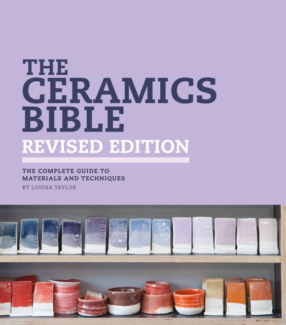 The Ceramics Bible - Revised Edition : The Complete Guide to Materials and Techniques-9781800923850