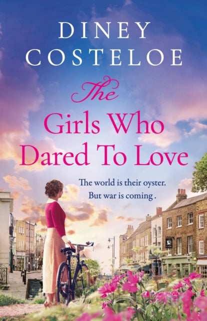 The Girls Who Dared to Love : Coming soon for 2024, a brand-new captivating historical fiction story of pre-war London by bestselling author Diney Costeloe-9781801109857