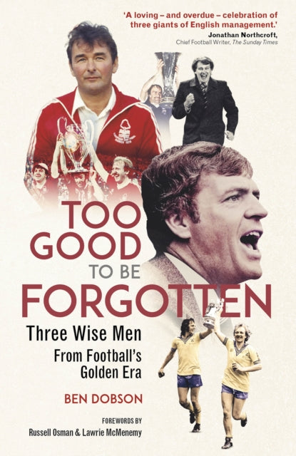 Too Good to be Forgotten : Three Wise Men from Football’s Golden Era-9781801506854
