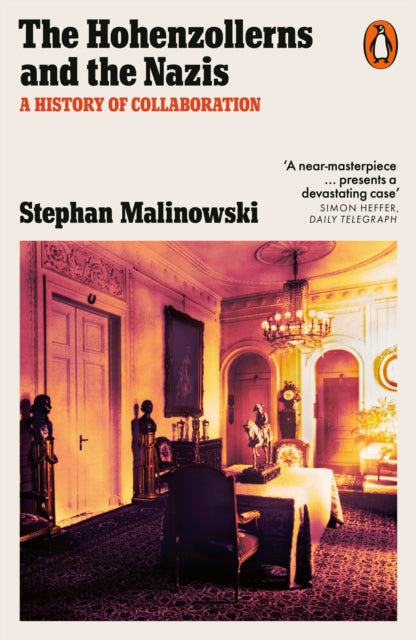 The Hohenzollerns and the Nazis : A History of Collaboration-9781802061086