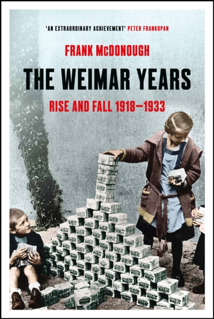 The Weimar Years : Rise and Fall 1918–1933-9781803284798