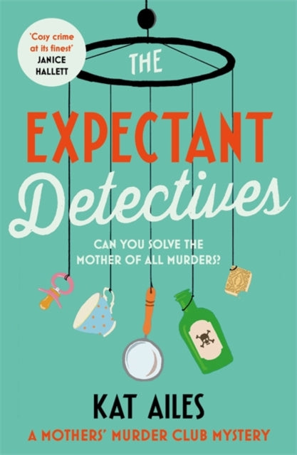 The Expectant Detectives : &#39;Cosy crime at its finest!&#39; - Janice Hallett, author of The Appeal-9781804180914
