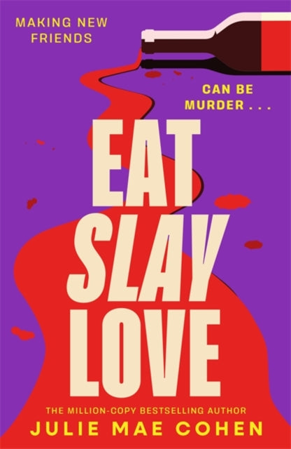 Eat Slay Love : The hilarious new revenge thriller from the author of BAD MEN-9781804182987