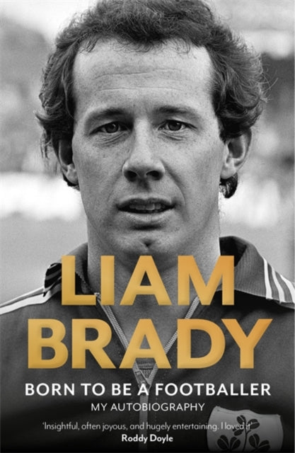 Born to be a Footballer: My Autobiography : SHORTLISTED FOR IRISH BOOK AWARDS - EASON SPORTS BOOK OF THE YEAR-9781804185018