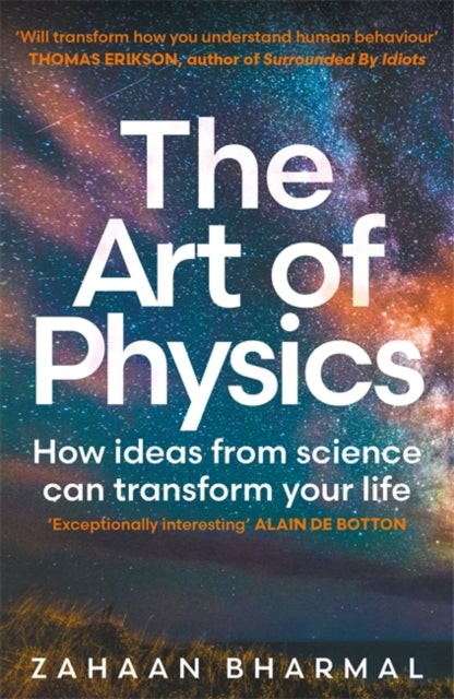 The Art of Physics : How ideas from science can transform your life-9781804186466