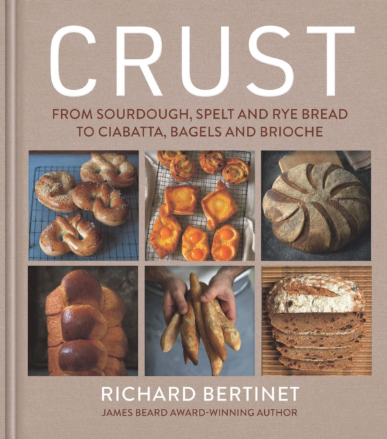 Crust : From Sourdough, Spelt and Rye Bread to Ciabatta, Bagels and Brioche-9781804193198