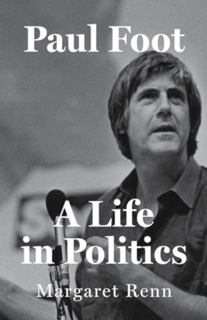 Paul Foot : A Life in Politics-9781804291900
