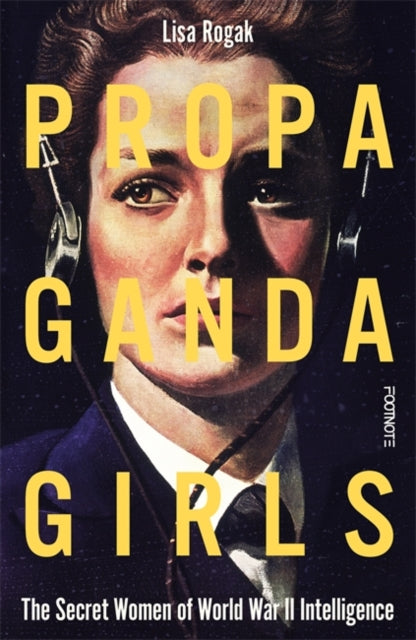 Propaganda Girls : The Secret Women of World War II Intelligence-9781804441671