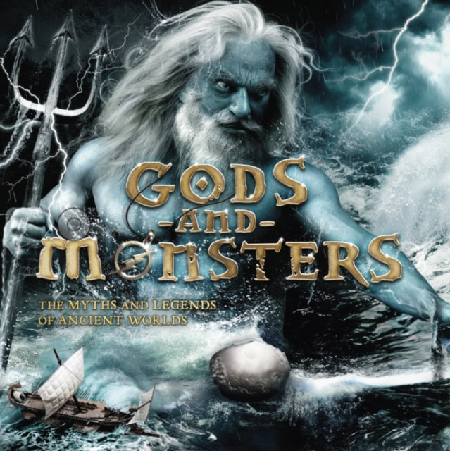 Gods and Monsters : The Myths and Legends of Ancient Worlds-9781804537312