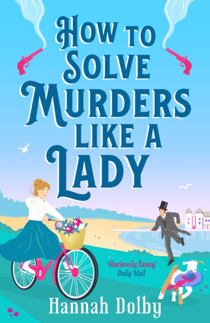 How to Solve Murders Like a Lady : The brand-new for 2024 laugh-out-loud British historical detective novel-9781804544433