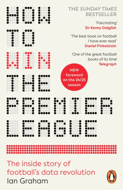 How to Win the Premier League : The Inside Story of Football’s Data Revolution-9781804950302