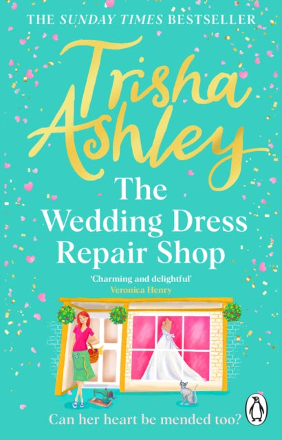 The Wedding Dress Repair Shop : The brand new, uplifting and heart-warming summer romance from the Sunday Times bestseller-9781804991930