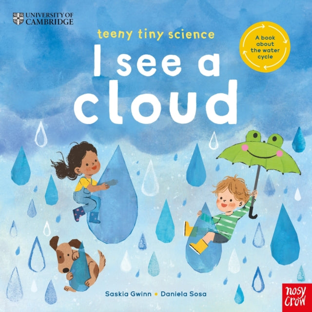 University of Cambridge: Teeny Tiny Science: I See a Cloud : A book about the water cycle-9781805133254