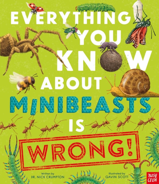 Everything You Know About Minibeasts is Wrong!-9781805137733