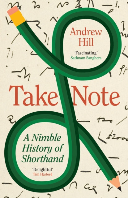 Take Note : A Nimble History of Shorthand-9781805226178