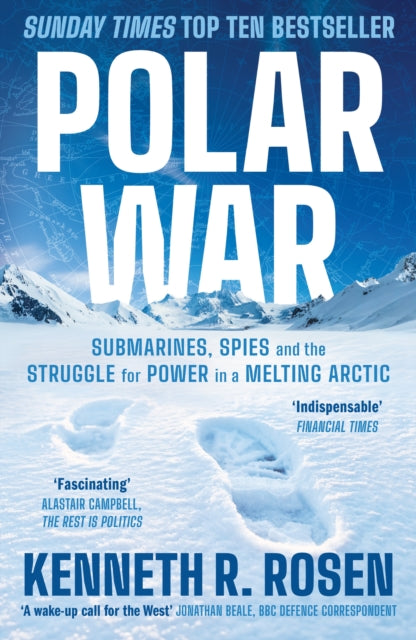 Polar War : Submarines, Spies and the Struggle for Power in a Melting Arctic: THE INSTANT SUNDAY TIMES BESTSELLER-9781805229131