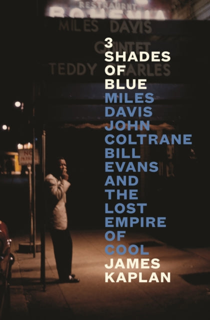 3 Shades of Blue : Miles Davis, John Coltrane, Bill Evans & The Lost Empire of Cool-9781805302001