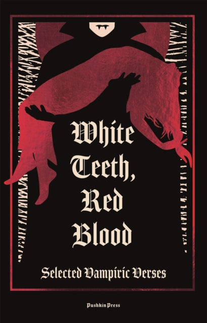 White Teeth, Red Blood : Selected Vampiric Verses-9781805332640