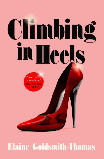 Climbing in Heels : 'Smart, sexy, entertaining' JENNIFER LOPEZ-9781805465195