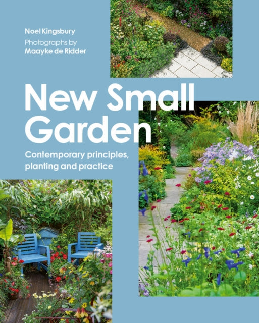 New Small Garden : Contemporary principles, planting and practice-9781805704454
