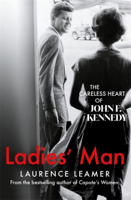 Ladies' Man : The Careless Heart of John F. Kennedy - From the bestselling author of Capote's Women-9781806174485