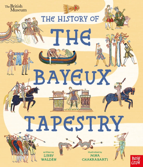 British Museum: The History of the Bayeux Tapestry : Discover the World of the Bayeux Tapestry and the Norman Conquest-9781807080167