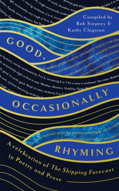 Good, Occasionally Rhyming : A celebration of the Shipping Forecast in poetry and prose-9781835983300
