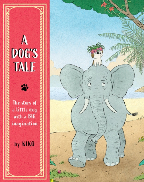 A Dog's Tale : The Story of a Little Dog with a Big Imagination-9781836270102
