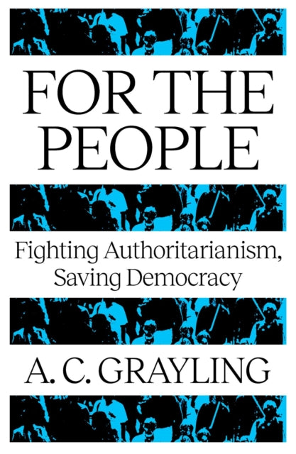 For The People : Fighting Authoritarianism, Saving Democracy-9781836431442