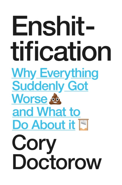 Enshittification : Why Everything Suddenly Got Worse and What To Do About It-9781836742227