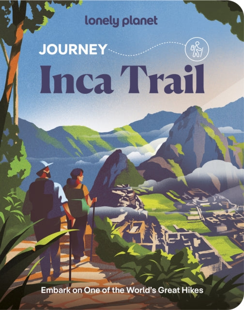Lonely Planet Journey Inca Trail : Experience one of the World's Great Adventures | Features Maps & Must-Do Stops | Build Your Own Unique Itinerary | Expert Travel Tips-9781837588220