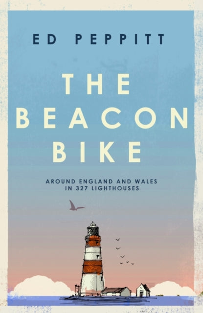 The Beacon Bike : Around England and Wales in 327 Lighthouses-9781837732005