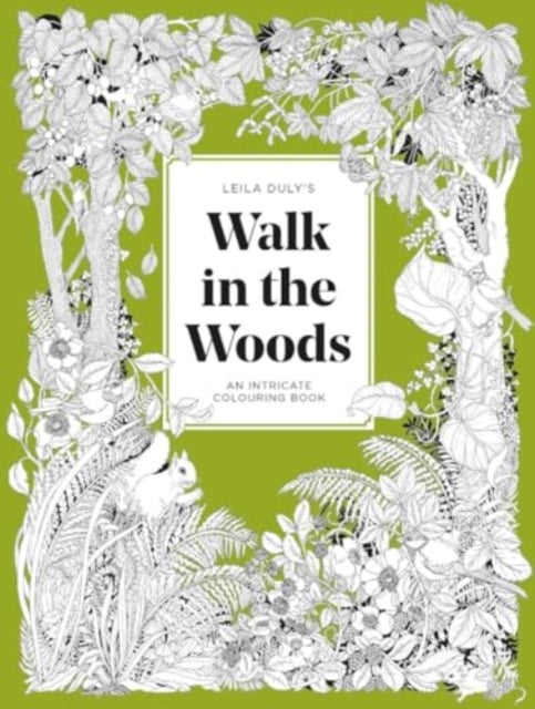 Leila Duly's Walk in the Woods : An Intricate Colouring Book-9781837760282