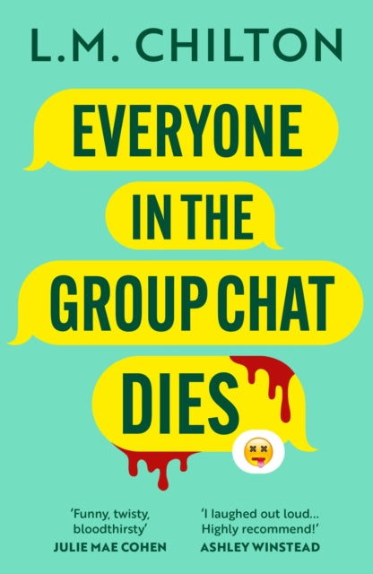 Everyone in the Group Chat Dies : A laugh-out-loud serial killer thriller from the author of Don&#39;t Swipe Right-9781837930319