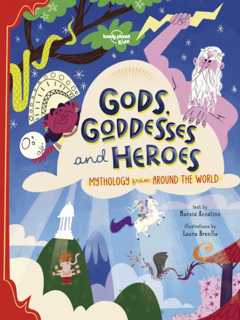 Gods, Goddesses, and Heroes - Lonely Planet Kids,Marzia Accatino