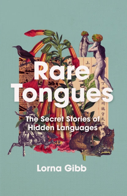 Rare Tongues : The Secret Stories of Hidden Languages-9781838951771