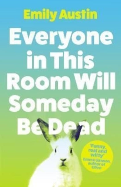 Everyone in This Room Will Someday Be Dead-9781838953751