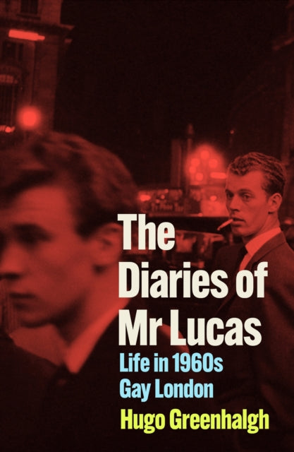 The Diaries of Mr Lucas : Life in 1960s Gay London-9781838958145