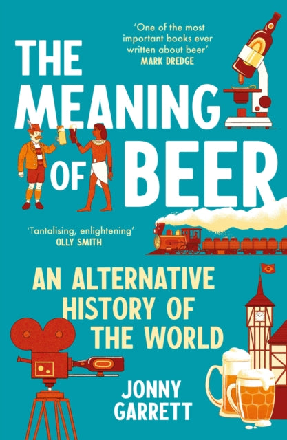 The Meaning of Beer : An Alternative History of the World-9781838959968
