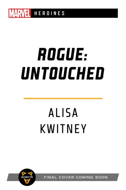 Rogue: Untouched: A Marvel Heroines Novel - Alisa Kwitney