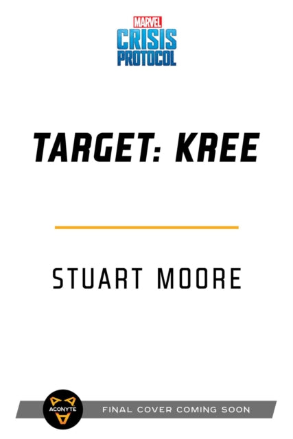 Target: Kree: A Marvel: Crisis Protocol Novel - Stuart Moore