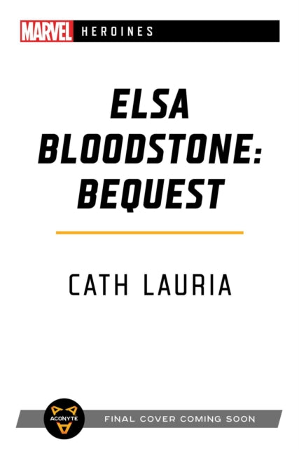 Elsa Bloodstone: Bequest: A Marvel Heroines Novel - Cath Lauria
