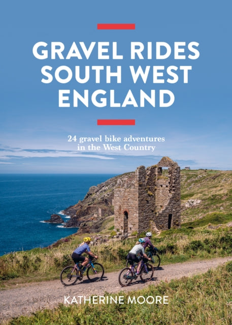Gravel Rides South West England by Katherine Moore
