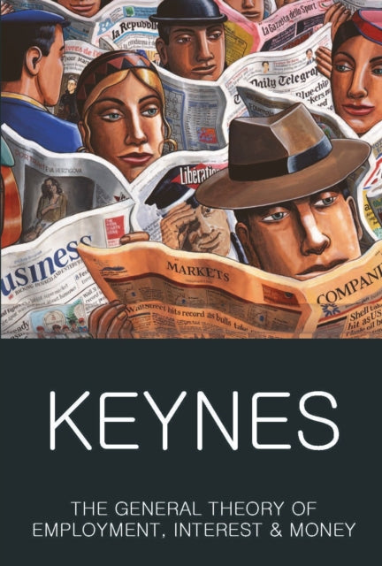 The General Theory of Employment, Interest and Money: with The Economic Consequences of the Peace - John Maynard Keynes