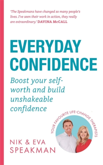 Everyday Confidence: Boost your self-worth and build unshakeable confidence - Eva Speakman,Nik Speakman