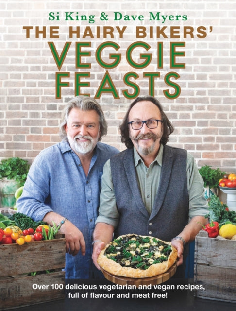 The Hairy Bikers&#39; Veggie Feasts : Over 100 delicious vegetarian and vegan recipes, full of flavour and meat free!-9781841884295