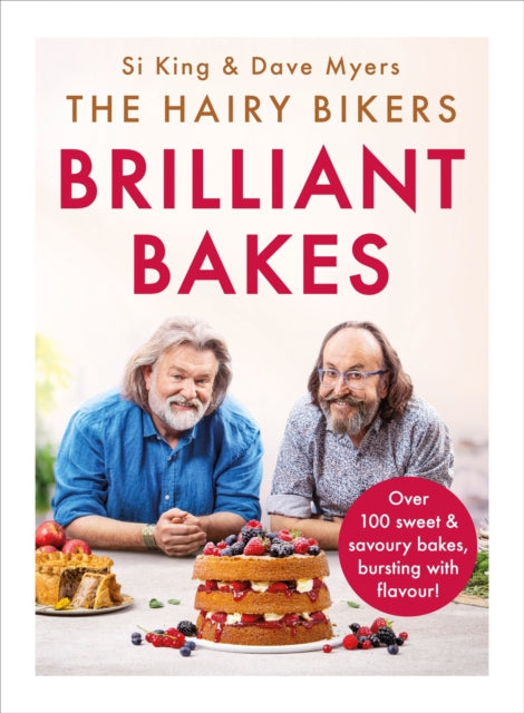 The Hairy Bikers’ Brilliant Bakes : Over 100 delicious bakes, bursting with flavour!-9781841884332