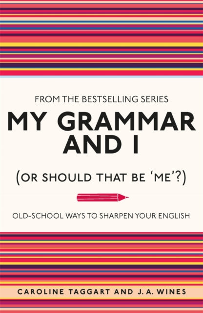 My Grammar and I (Or Should That Be 'Me'?) : Old-School Ways to Sharpen Your English-9781843176572