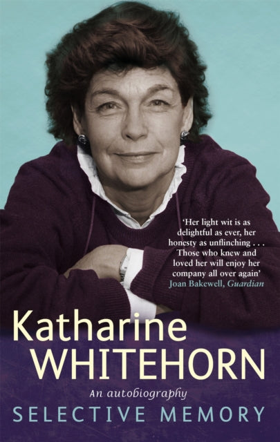 Selective Memory: An Autobiography - Katharine Whitehorn